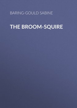 Книга "The Broom-Squire" – Sabine Baring-Gould