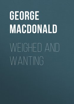 Книга "Weighed and Wanting" – George MacDonald