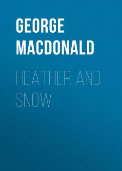 Книга "Heather and Snow" – George MacDonald