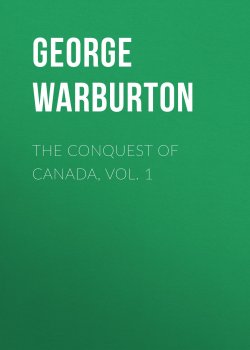 Книга "The Conquest of Canada, Vol. 1" – George Warburton