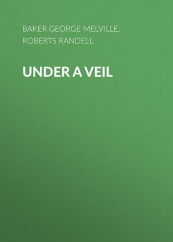 Книга "Under a Veil" – George Baker, Randell Roberts