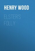 Elster's Folly (Henry Wood)