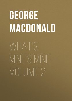 Книга "What's Mine's Mine — Volume 2" – George MacDonald