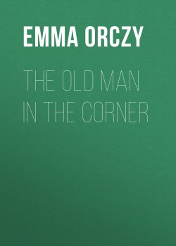 Книга "The Old Man in the Corner" – Emma Orczy