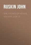 The Stones of Venice, Volume 2 (of 3) (John Ruskin)
