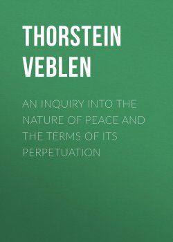 Книга "An Inquiry into the Nature of Peace and the Terms of Its Perpetuation" – Thorstein Veblen