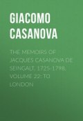 The Memoirs of Jacques Casanova de Seingalt, 1725-1798. Volume 22: to London (Giacomo Casanova)