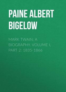 Книга "Mark Twain: A Biography. Volume I, Part 2: 1835-1866" – Albert Paine