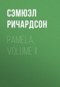 Pamela, Volume II (Сэмюэл Ричардсон)