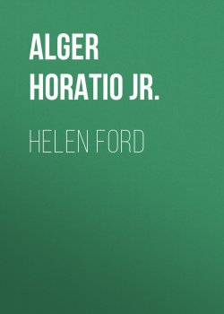 Книга "Helen Ford" – Horatio Alger