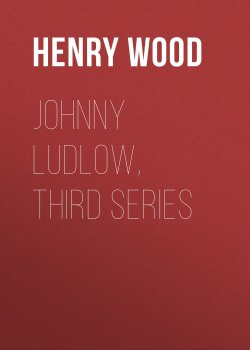 Книга "Johnny Ludlow, Third Series" – Henry Wood