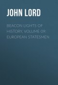 Beacon Lights of History, Volume 09: European Statesmen (John Lord)