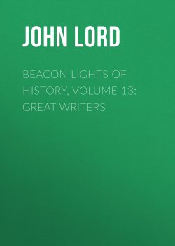 Книга "Beacon Lights of History, Volume 13: Great Writers" – John Lord