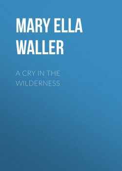 Книга "A Cry in the Wilderness" – Mary Waller