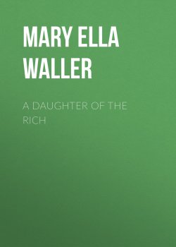 Книга "A Daughter of the Rich" – Mary Waller