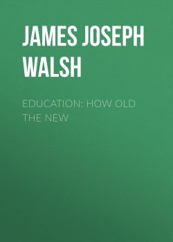 Книга "Education: How Old The New" – James Walsh