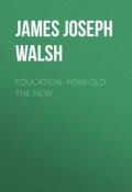 Education: How Old The New (James Walsh)