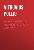 An Abridgment of the Architecture of Vitruvius (Vitruvius Pollio)