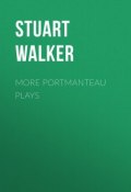 More Portmanteau Plays (Stuart Walker)