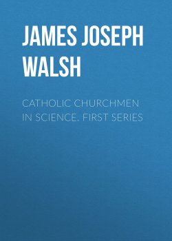 Книга "Catholic Churchmen in Science. First Series" – James Walsh