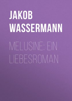 Книга "Melusine: Ein Liebesroman" – Jakob Wassermann