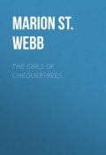 The Girls of Chequertrees (Henry St John, Marion St. John Webb)