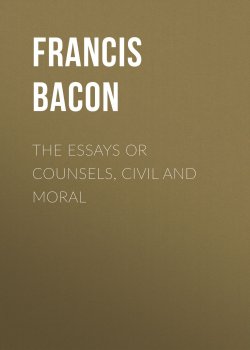 Книга "The Essays or Counsels, Civil and Moral" – Francis Bacon, Фрэнсис Бэкон
