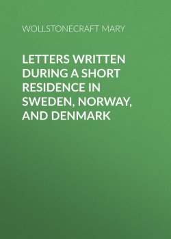 Книга "Letters Written During a Short Residence in Sweden, Norway, and Denmark" – Mary Wollstonecraft