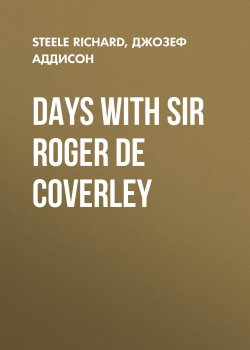 Книга "Days with Sir Roger De Coverley" – Джозеф Аддисон, Richard Steele