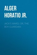 Jack's Ward; Or, The Boy Guardian (Horatio Alger)