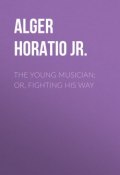 The Young Musician; Or, Fighting His Way (Horatio Alger)