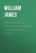 The Varieties of Religious Experience: A Study in Human Nature (William James)