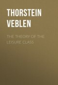 The Theory of the Leisure Class (Thorstein Veblen)