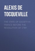 The State of Society in France Before the Revolution of 1789 (Alexis de Tocqueville)