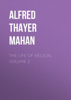 Книга "The Life of Nelson, Volume 2" – Alfred Thayer Mahan