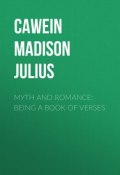 Myth and Romance: Being a Book of Verses (Madison Cawein)