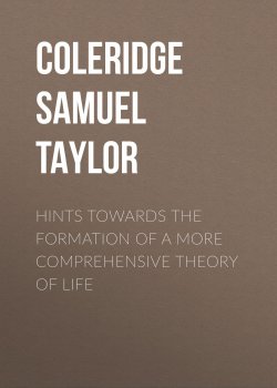 Книга "Hints towards the formation of a more comprehensive theory of life" – Samuel Coleridge
