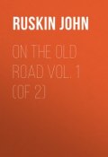 On the Old Road  Vol. 1  (of 2) (John Ruskin)