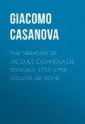 The Memoirs of Jacques Casanova de Seingalt, 1725-1798. Volume 28: Rome (Giacomo Casanova)