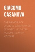 The Memoirs of Jacques Casanova de Seingalt, 1725-1798. Volume 15: With Voltaire (Giacomo Casanova)