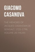 The Memoirs of Jacques Casanova de Seingalt, 1725-1798. Volume 20: Milan (Giacomo Casanova)