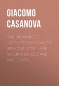 The Memoirs of Jacques Casanova de Seingalt, 1725-1798. Volume 30: Old Age and Death (Giacomo Casanova)