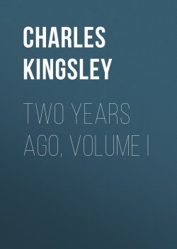 Книга "Two Years Ago, Volume I" – Charles Kingsley