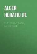 The Young Bank Messenger (Horatio Alger)