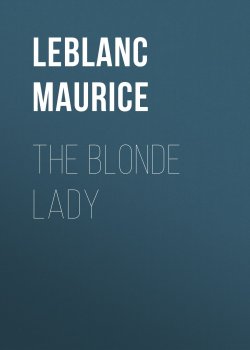Книга "The Blonde Lady" – Maurice Leblanc