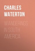 Wanderings in South America (Charles Waterton)