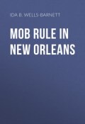 Mob Rule in New Orleans (Ida B. Wells-Barnett)