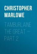Tamburlaine the Great — Part 2 (Christopher Marlowe)