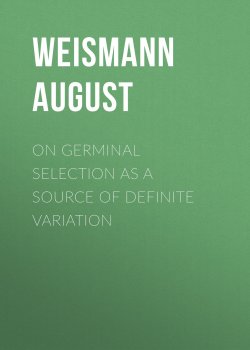 Книга "On Germinal Selection as a Source of Definite Variation" – August Weismann