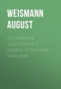 On Germinal Selection as a Source of Definite Variation (August Weismann)